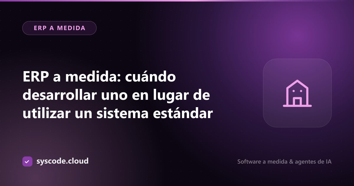 Imagen del artículo: ERP a medida: cuándo desarrollar uno en lugar de utilizar un sistema estándar