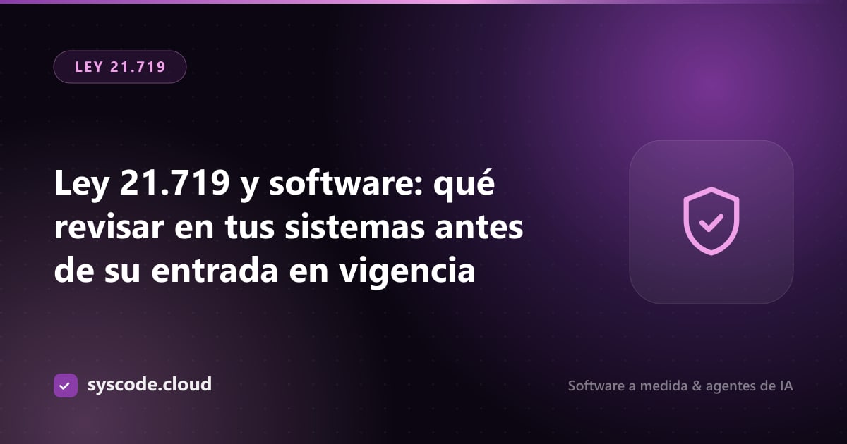 Imagen del artículo: Ley 21.719 y software: qué revisar en tus sistemas antes de su entrada en vigencia