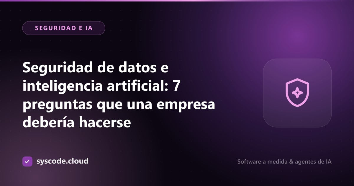 Imagen del artículo: Seguridad de datos e inteligencia artificial: 7 preguntas que una empresa debería hacerse